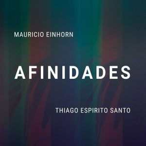 Afinidades di MAURICIO EINHORN e THIAGO ESPIRITO SANTO