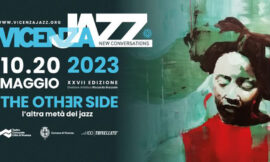 Vicenza jazz: 10/20 Maggio 2023 – XXVII edizione