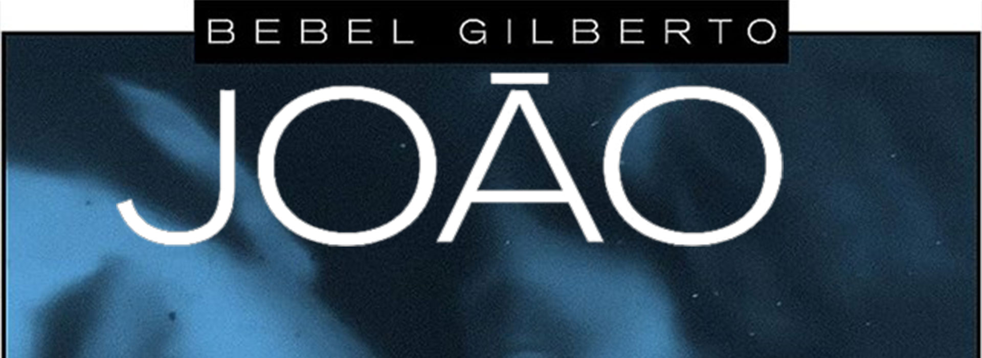 Bebel Gilberto - JOAO